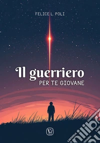 Il guerriero. Per te giovane libro