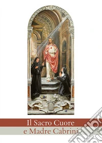 Il sacro cuore e madre Cabrini libro