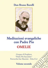 Meditazioni evangeliche con Padre Pio. Omelie. Vol. 2 libro
