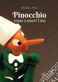 Pinocchio. Uomo o burattino libro