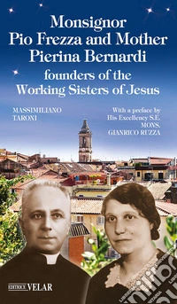 Monsignor Pio Frezza and mother Pierina Bernardi. Founders of the Working Sisters of Jesus libro