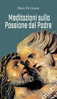 Meditazioni sulla passione del Padre libro