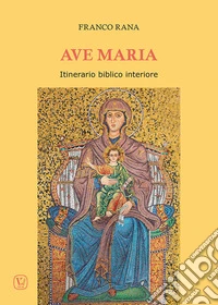 Ave Maria. Itinerario biblico interiore libro