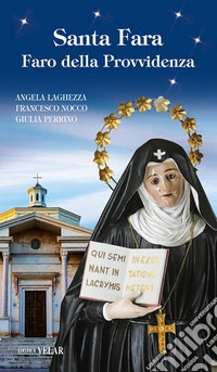 Santa Fara. Faro della Provvidenza. Ediz. illustrata