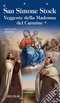 San Simone Stock. Veggente della Madonna del Carmine. Ediz. illustrata libro