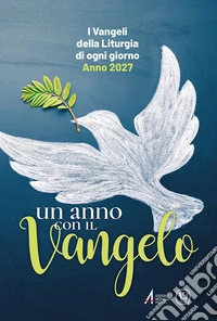 Un anno con il Vangelo. I Vangeli della liturgia di ogni giorno. Anno 2027