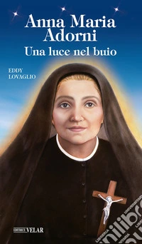 Anna Maria Adorni. Una luce nel buio libro
