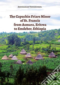 The capuchin friars minor of st. Francis from Asmara, Eritrea to Emdeber, Ethiopia