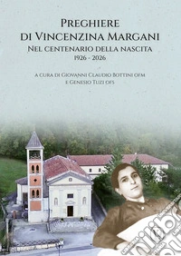 Preghiere di Vincenzina Margani. Nel centenario della nascita 1926-2026 libro