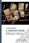 Il Gran Sottisier. Mirabilia, falsi e plagi nel giornalismo letterario di Giovanni Pellegrino Dandi libro