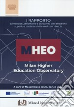 I Rapporto MHEO. Dimensioni, dinamiche e attrattività dell'istruzione superiore terziari a Milano e in Lombardia