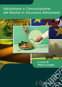 Valutazione e comunicazione del rischio in sicurezza alimentare