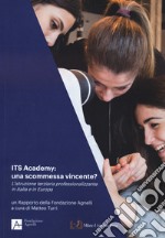 ITS Academy. Una scommessa vincente? L'istruzione terziaria professionalizzante in Italia e in Europa libro