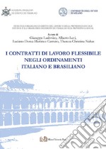 I contratti di lavoro flessibile negli ordinamenti italiano e brasiliano libro