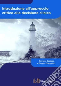Introduzione all'approccio critico alla decisione clinica libro