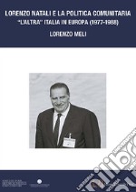 Lorenzo Natali e la politica comunitaria. «L'altra Italia in Europa 1977-1988»