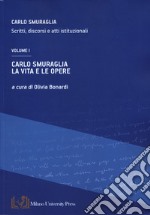 Carlo Smuraglia. Scritti, discorsi e atti istituzionali. Vol. 1: La vita e le opere libro