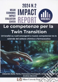 Le competenze per la twin transition. Un'analisi su ruoli emergenti e nuove competenze tra le aziende del settore chimico e farmaceutico libro