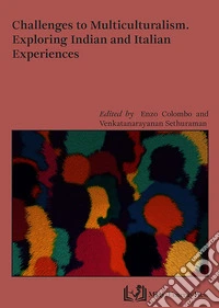 Challenges to multiculturalism. Exploring indian and italian experiences libro