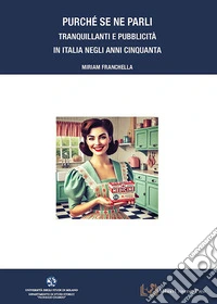 Purché se ne parli. Tranquillanti e pubblicità in Italia negli anni Cinquanta libro