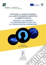 Costruire una nuova strategia per un diritto europeo protettivo nell'ambiente digitale libro