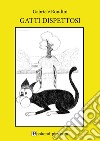 Gatti dispettosi. Ediz. a caratteri grandi libro di Rondini Gabriele