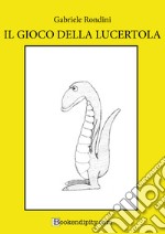 Il gioco della lucertola. Ediz. a caratteri grandi libro