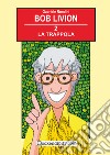 La trappola. Bob Livion. Ediz. illustrata. Vol. 2 libro