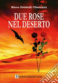 Due rose nel deserto libro