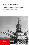 La Regia Marina Italiana. Nella Seconda guerra mondiale libro