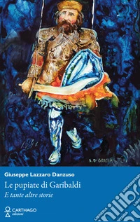 Le pupiate di Garibaldi. E tante altre storie libro
