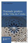 Manuale pratico della Vita in Cristo libro