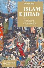 Islam e Jihad. Fra guerra e spiritualità