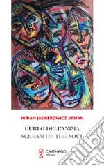 L'urlo dell'anima-Scream of the soul. Ediz. bilingue libro