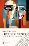 I tuoi occhi nei miei-Your eyes in mine libro di Raffa Giuseppe