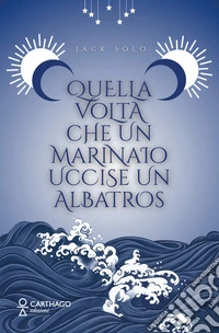 Quella volta che un marinaio uccise un albatros