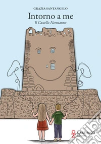 Intorno a me. Il Castello Normanno