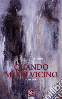 Quando mi sei vicino