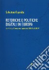 Retoriche e politiche digitali in Europa. La Policy Arena europea dal 2001 al 2014 libro di Esposito Salvatore