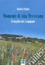 Momenti di vita Trevicana. Il meglio dei Lampami libro