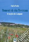 Momenti di vita Trevicana. Il meglio dei Lampami libro