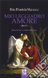 Mio leggiadro amore libro di Marasco Rita Daniela