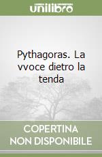 Pythagoras. La vvoce dietro la tenda libro