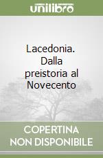 Lacedonia. Dalla preistoria al Novecento libro