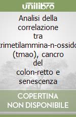 Analisi della correlazione tra trimetilammina-n-ossido (tmao), cancro del colon-retto e senescenza