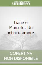 Liane e Marcello. Un infinito amore libro