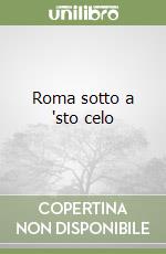 Roma sotto a 'sto celo libro