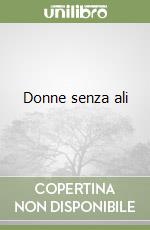 Donne senza ali libro