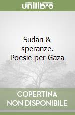 Sudari & speranze. Poesie per Gaza libro