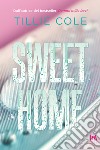 Sweet home. Ediz. italiana libro di Cole Tillie